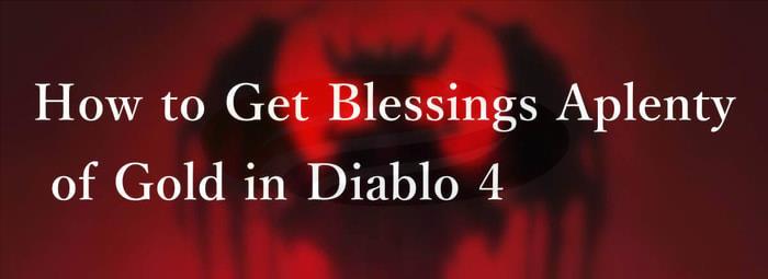 How to Get Blessings Aplenty of Gold in Diablo 4
